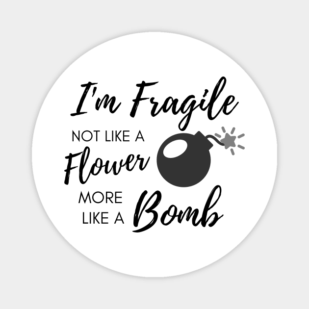 I'm fragile like a bomb Magnet by Random Designs